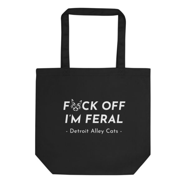 F*ck Off I'm Feral Eco Tote